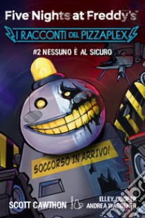 Nessuno è al sicuro. Five nights at Freddy's. I racconti del Pizzaplex. Vol. 2 libro di Cawthon Scott; Cooper Elley