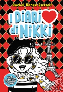 Parigi, ti adoro. I diari di Nikki libro di Russell Rachel Renée