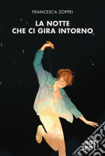 La notte che ci gira intorno libro di Zoppei Francesca