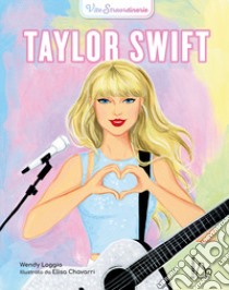 Taylor Swift. Vite straordinarie libro di Loggia Wendy