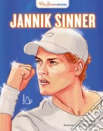 Jannik Sinner. Vite straordinarie libro di Berti Furia