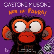 Non ho paura! Gastone Musone libro di Lang Suzanne