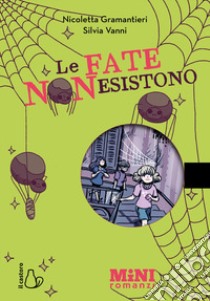 Le fate non esistono. Ediz. ad alta leggibilità libro di Gramantieri Nicoletta