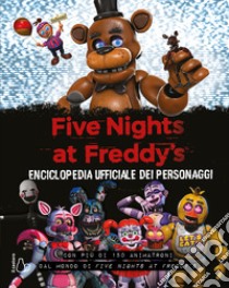 Five Nights at Freddy's. Enciclopedia ufficiale dei personaggi libro di Cawthon Scott