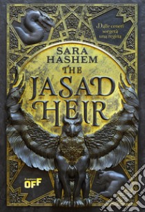 The jasad heir. Dalle ceneri sorgerà una regina libro di Hashem Sara