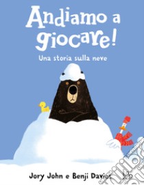 Andiamo a giocare! Una storia sulla neve. Ediz. a colori libro di John Jory