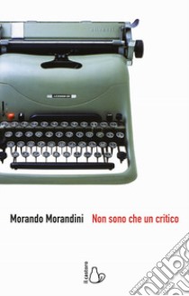 Non sono che un critico libro di Morandini Morando