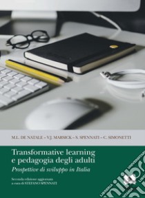 Transformative learning e pedagogia degli adulti. Prospettive di sviluppo in Italia libro di Spennati Stefano