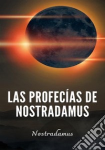 Las profecías de Nostradamus. Nuova ediz. libro di Nostradamus