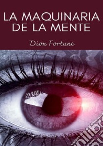 La maquinaria de la mente. Nuova ediz. libro di Dion Fortune