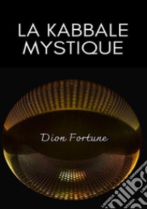 La Kabbale mystique. Nuova ediz. libro di Dion Fortune