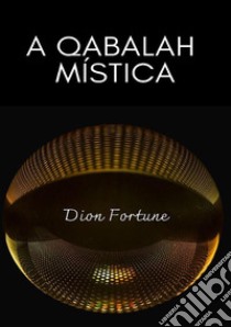 A qabalah mística. Nuova ediz. libro di Dion Fortune