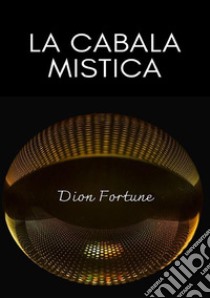 La cabala mistica. Nuova ediz. libro di Dion Fortune