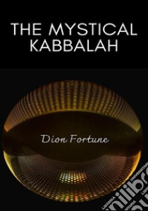 The mystical qabalah. Nuova ediz. libro di Dion Fortune