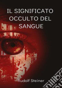 Il significato occulto del sangue libro di Steiner Rudolf