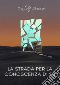 La strada per la conoscenza di sé libro di Steiner Rudolf