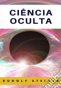 La ciencia oculta. Nuova ediz. libro di Steiner Rudolf