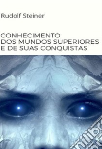 Conhecimento dos mundos superiores e de suas conquistas libro di Steiner Rudolf