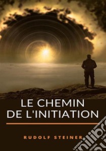 Le chemin de l'initiation libro di Steiner Rudolf