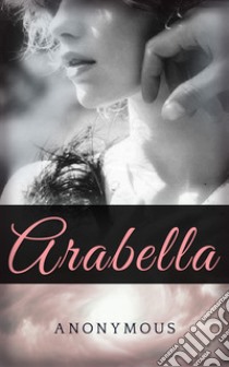 Arabella. Ediz. inglese libro di Anonimo; Ale.Mar. sas (cur.)