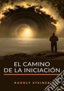 El camino de la iniciación libro di Steiner Rudolf