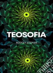 Teosofia. Nuova ediz. libro di Steiner Rudolf