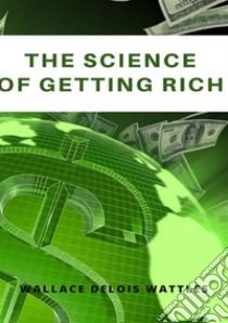 The science of getting rich. Nuova ediz. libro di Wattles Wallace D.