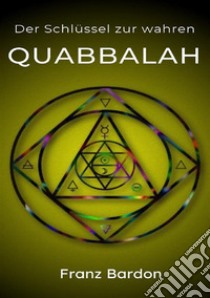 Der Schlüssel zur wahren Quabbalah libro di Bardon Franz