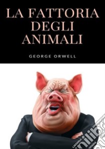 La fattoria di animali. Nuova ediz. libro di Orwell George