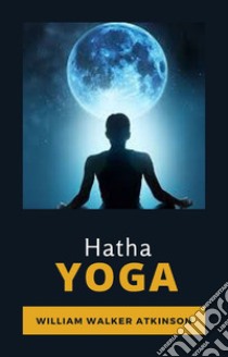 Hatha Yoga. Ediz. francese libro di Atkinson William Walker