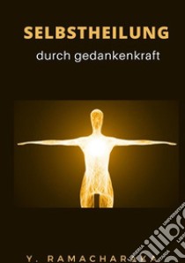 Selbstheilung durch gedankenkraft libro di Ramacharaka (yogi)