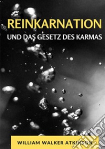 Reinkarnation und das gesetz des karmas libro di Atkinson William Walker