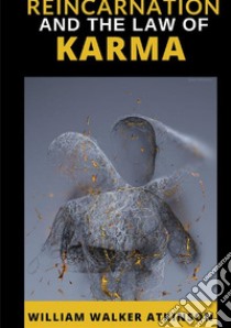 Reincarnation and the Law of Karma libro di Atkinson William Walker