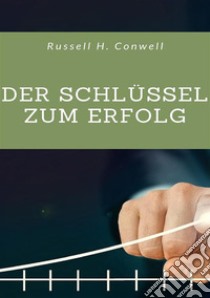 Der Schlüssel zum Erfolg libro di Conwell Russell H.