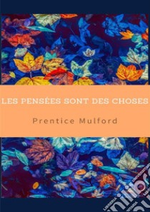 Les pensées sont des choses libro di Mulford Prentice