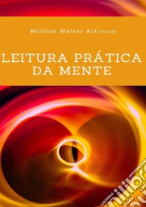 Leitura prática da mente. Nuova ediz. libro di Atkinson William Walker