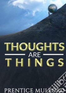 Thoughts are things libro di Mulford Prentice