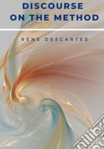 Discourse on the method libro di Descartes René