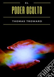 El poder oculto libro di Troward Thomas