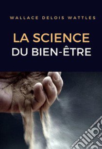 La science du bien-être libro di Wattles Wallace Delois