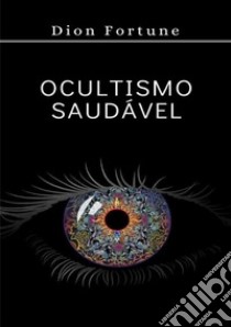 Ocultismo saudável libro di Dion Fortune