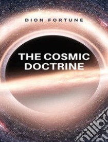 The cosmic doctrine libro di Dion Fortune