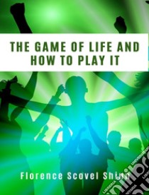 The game of life and how to play it libro di Scovel Shinn Florence