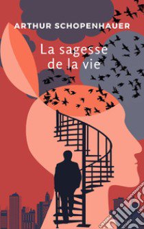 La sagesse de la vie. Nuova ediz. libro di Schopenhauer Arthur