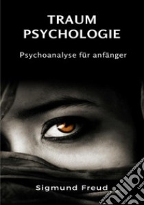 Traum-Psychologie. Psychoanalyse für anfänger. Nuova ediz. libro di Freud Sigmund