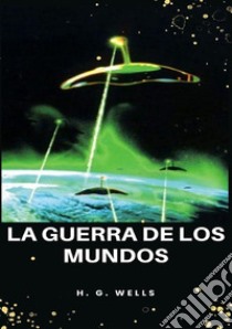 La guerra de los mundos. Nuova ediz. libro di Wells Herbert George