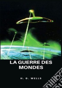 La guerre des mondes. Nuova ediz. libro di Wells Herbert George