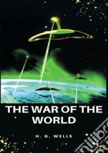 The war of the worlds. Nuova ediz. libro di Wells Herbert George