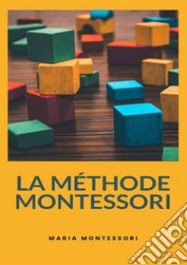 La méthode Montessori. Nuova ediz. libro di Montessori Maria