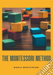 The Montessori method. Nuova ediz. libro di Montessori Maria